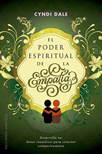 El poder espiritual de la empatía (Portada puede variar): Desarrolla tus dones intuitivos para conectar compasivamente [Paperback] Cyndi Dale