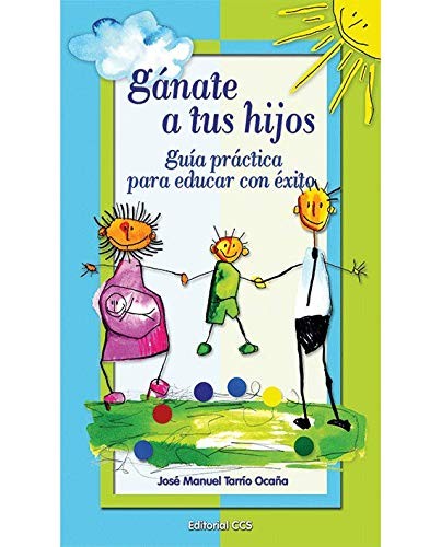 Gánate a tus hijos - 1 Edición (Spanish Edition) [Paperback] Tarrío Ocaña, José Manuel