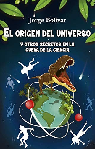 Origen del universo y otros secretos en la cueva de la ciencia, El [Paperback] Gutiérrez Bolívar, Jorge Roberto