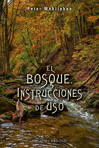 El bosque: Instrucciones de uso [Paperback] Peter Wohlleben