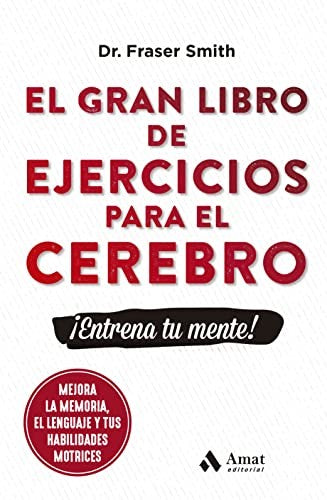 EL Gran Libro DE EJERCICIOS para EL CEREBRO Smith, Fraser