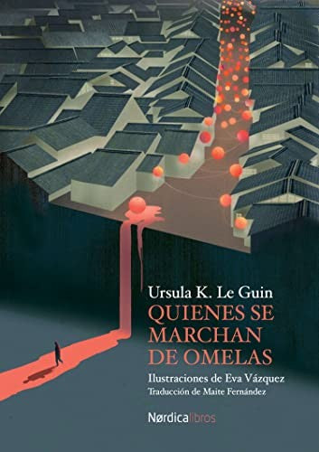 Quienes se marchan de Omelas [Hardcover] Le Guin, Ursula K. and Vázquez, Eva