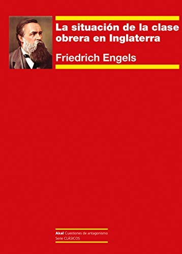 LA SITUACIÓN DE LA CLASE OBRERA EN INGLATERRA [Paperback] Engels, Friedrich