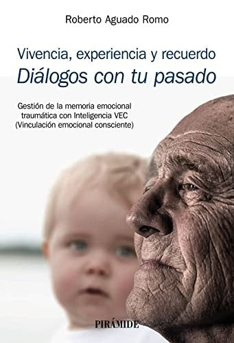 Vivencia, experiencia y recuerdo. Diálogos con tu pasado