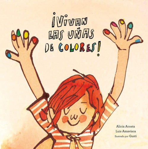 ¡Vivan las uñas de colores! [Hardcover] Acosta, Alicia; Amavisca, Luis and Gusti
