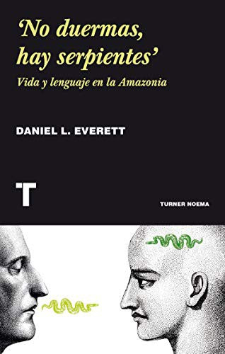 No duermas, hay serpientes: Vida y lenguaje en la Amazonia [Paperback] Everett, Daniel L.