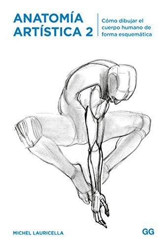 Anatomía artística. Vol. 2: Cómo dibujar el cuerpo humano de forma esquemática [Paperback] Lauricella, Michel