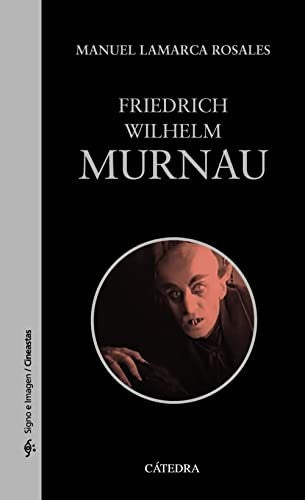 FRIEDRICH WILHELM MURNAU Lamarca Rosales, Manuel