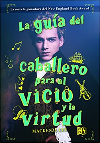 LA GUÍA DEL CABALLERO PARA EL VICIO Y LA VIRTUD [Paperback] Mackenzi Lee