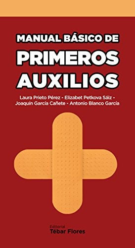 Manual básico de primeros auxilios [Paperback] Prieto, Laura; Petkova, Elizabet; García, Joaquín and Blanco, Antonio