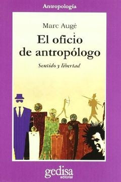 El oficio de antropólogo: Sentido y libertad [Paperback] Augé, Marc
