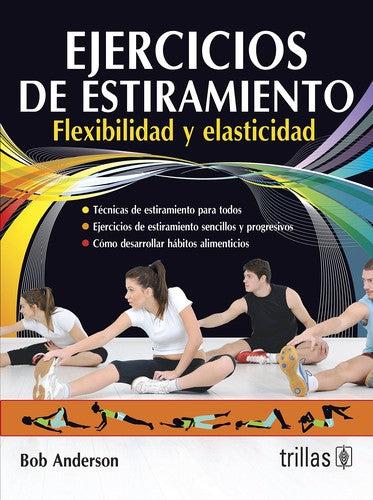 Ejercicios De Estiramiento Flexibilidad Y Elasticidad [Paperback] Bob Anderson