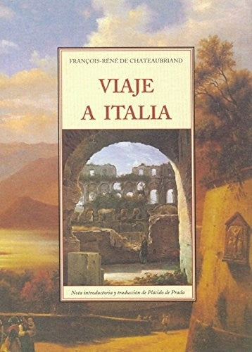 Viaje A Italia [Paperback] 0 Chateaubriand