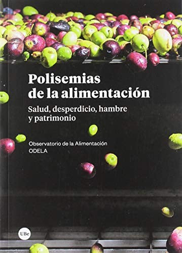 Polisemias de la alimentacion. salud, desperdicio, hambre y [Paperback] AA.VV.