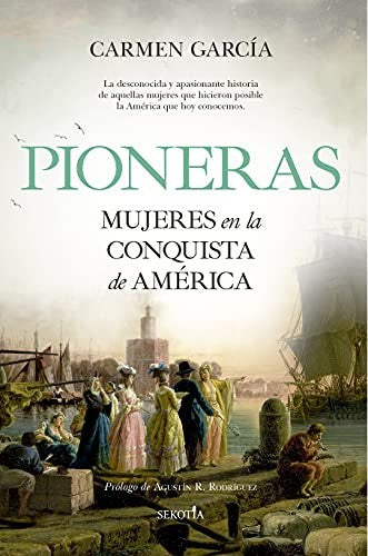 Pioneras: Mujeres en la Conquista de América [Paperback] Carmen García Pérez