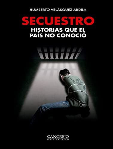 Secuestro - Historias que El País no Conoció [Paperback] Velásquez Ardila, Humberto