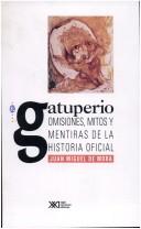El gatuperio: Omisiones, mitos y mentiras de la historia oficial [Paperback] De mora, Juan Miguel