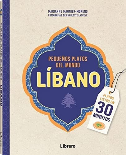 LIBANO PEQUEÑOS PLATOS DEL MUNDO [Paperback] MAGNIER-MORENO, MARIANNE