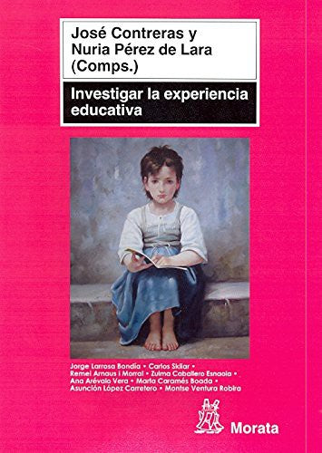 Investigar la experiencia educativa [Paperback] Contreras Domingo, Jose