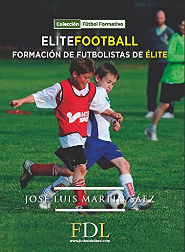 Elite Football. Formación de futbolistas de élite [Paperback] Martín Sáez, José Luis
