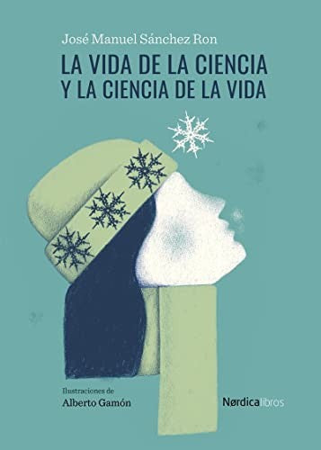 La vida de la ciencia y la ciencia de la vida [Hardcover] Sánchez Ron, José Manuel and Gamón, Alberto