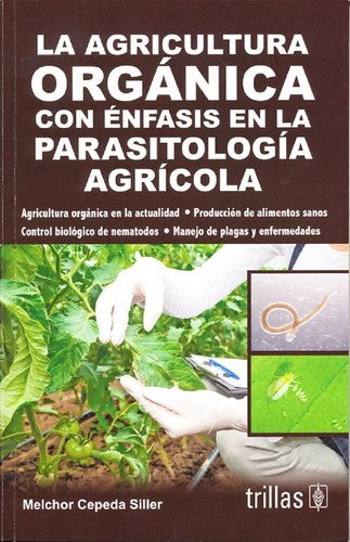LA AGRICULTURA ORGANICA CON EL ENFASIS EN LA PARASITOLOGIA AGRICOLA [Paperback] Cepeda Siller, Melchor