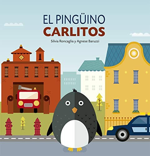 El Pingüino Carlitos (Portada Puede Variar) [Hardcover] Silvia Roncaglia and Agnese Baruzzi