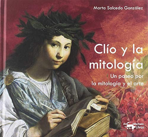 CLÍO Y LA MITOLOGÍA: Un paseo por la mitología y el arte [Hardcover] Salcedo González, Marta
