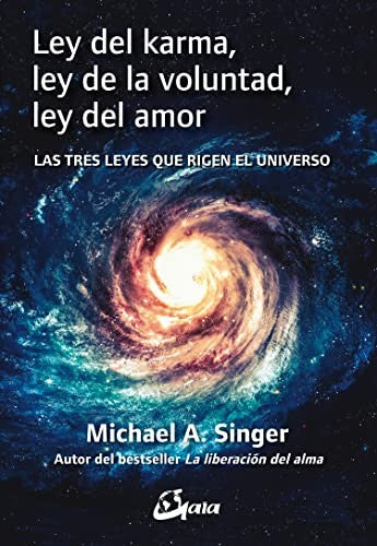 Ley del karma, ley de la voluntad, ley del amor: Las tres leyes que rigen el universo [Paperback] Singer, Michael A.