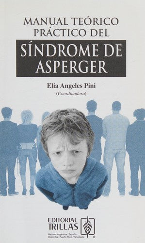Manual Teorico Practico Del Sindrome De Asperger [Paperback] Elia Angeles Pini and TRILLAS, EDITORIAL