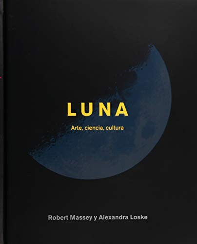 Luna: Arte, ciencia, cultura [Hardcover] MASSEY, ROBERT