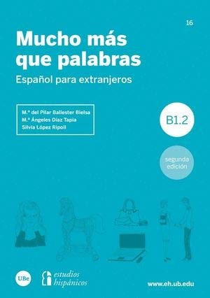 Mucho mas que palabras: Español para extranjeros b1.2. Vol. 2 [Paperback] Ballester Bielsa, Ma Del Pilar; Diaz Tapia, Ma Angeles and Lopez Ripoll, Silvia