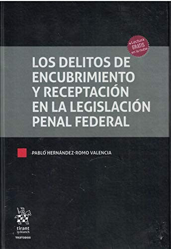 Los delitos de encubrimiento y receptación en la legislación penal federal [Paperback] Pablo Hernández Romo Valencia
