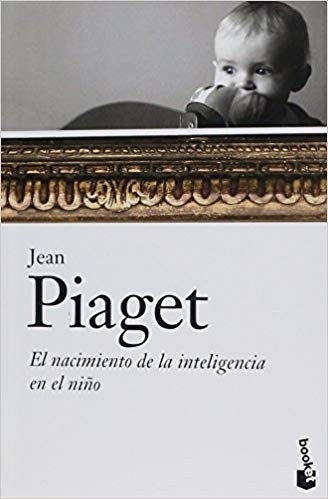 El nacimiento de la inteligencia en el niño [Paperback] Jean Piaget