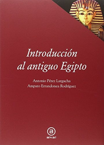 Introducción al antiguo Egipto [Paperback] Pérez Largacha, Antonio