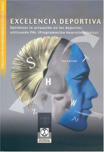 Excelencia deportiva: Optimizar la actuación en los deportes utilizando PNL [Paperback] Garratt, Ted
