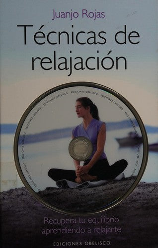 Técnicas de Relajación (Incluye DVD): Recuperar tu equilibrio aprendiendo a relajarte [Hardcover] Juanjo Rojas