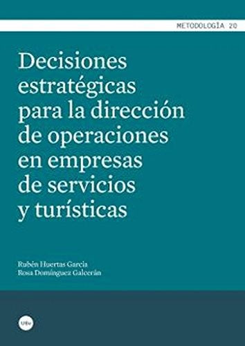 Decisiones Estratégicas para la Dirección de Operaciones en Empresas de Servicios y Turísticas [Paperback] Huertas García, Rubén and Domínguez Galcerán, Rosa
