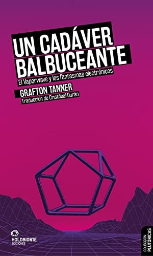 Un cadáver balbuceante. El vaporware y los fantasmas electrónicos [Office Product] Tanner, Graftton