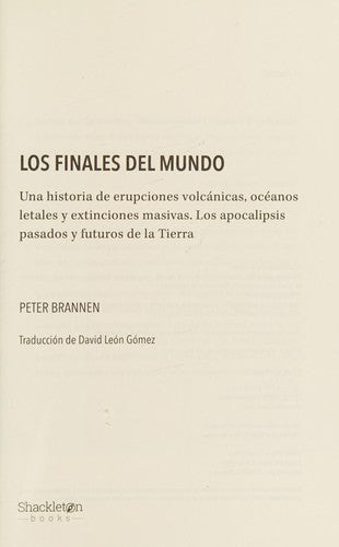 Los finales del mundo: Una historia de erupciones volcánicas, océanos letales y extinciones masivas. Los apocalipsis pasados y futuros de la Tierra Brannen, Peter