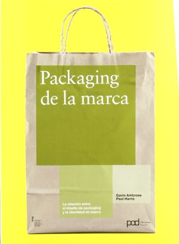 Packaging de la marca: La relación entre el diseño de packaging y la identidad de marca [Paperback] Gavin Ambrose and Paul Harris