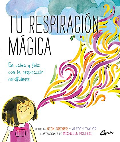 Tu respiración mágica. En calma y feliz con la respiración mindfulness [Hardcover] Ortner, Nick; Polizzi, Michelle and Taylor, Alison