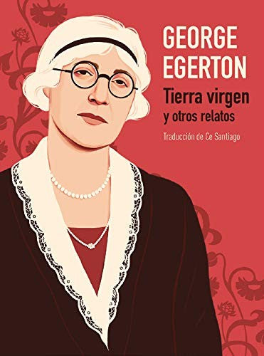Tierra Virgen Y Otros Relatos [Paperback] Egerton, George