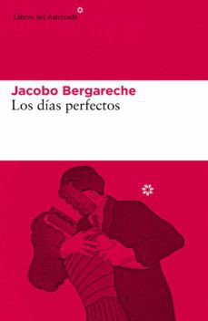 Los días perfectos [Paperback] Bergareche, Jacobo