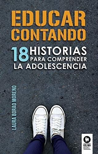 Educar contando. 18 historias para comprender la adolescencia [Paperback] Borao, Laura