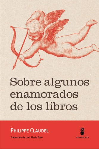 Sobre algunos enamorados de los libros [Paperback] Claudel, Philippe and Todó, Lluís Maria