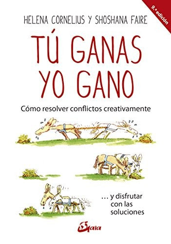 Tú ganas, yo gano. Cómo resolver conflictos creativamente... y disfrutar con las soluciones (nueva edición) [Paperback] Cornelius, Helena and Faire, Shoshana