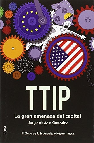 TTIP: La gran amenaza del capital [Paperback] Alcázar González, Jorge