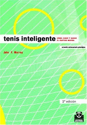 Tenis inteligente: Cómo jugar y ganar el partido mental [Paperback] Murray, John F.