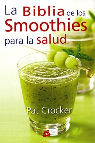 La biblia de los smoothies para la salud [Paperback] Crocker, Pat